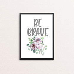 Plakat: 'BE BRAVE'