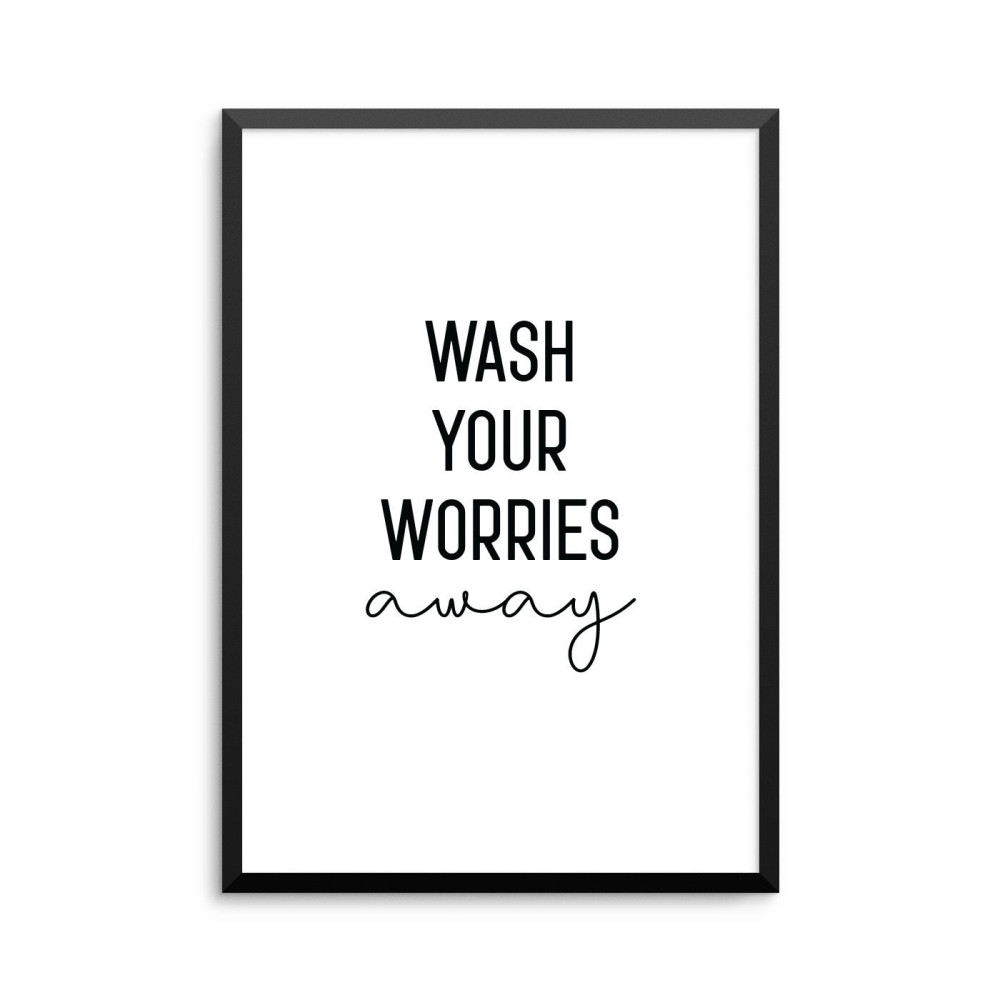 Plakat: 'WASH YOUR WORRIES away', citat