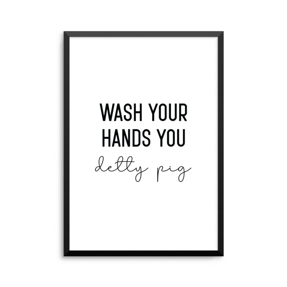Plakat: 'WASH YOUR HANDS YOU detty pig', filmcitat