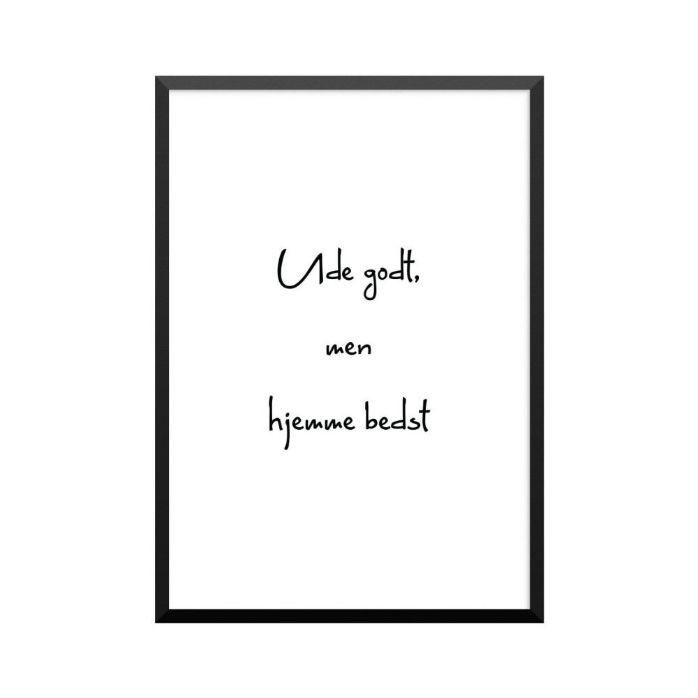 Plakat: 'Ude godt, men hjemme bedst'