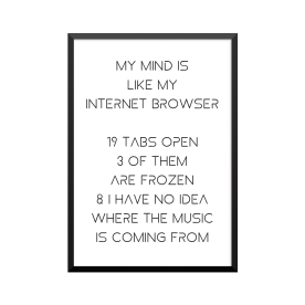Plakat: 'MY MIND IS LIKE MY...