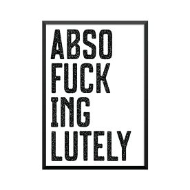 Plakat: 'ABSOFUCKINGLUTELY'