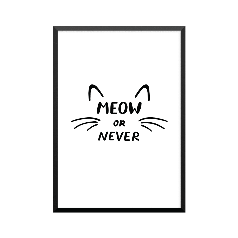 Plakat: 'MEOW OR NEVER'