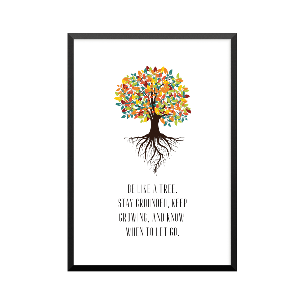 Plakat: 'BE LIKE A TREE'