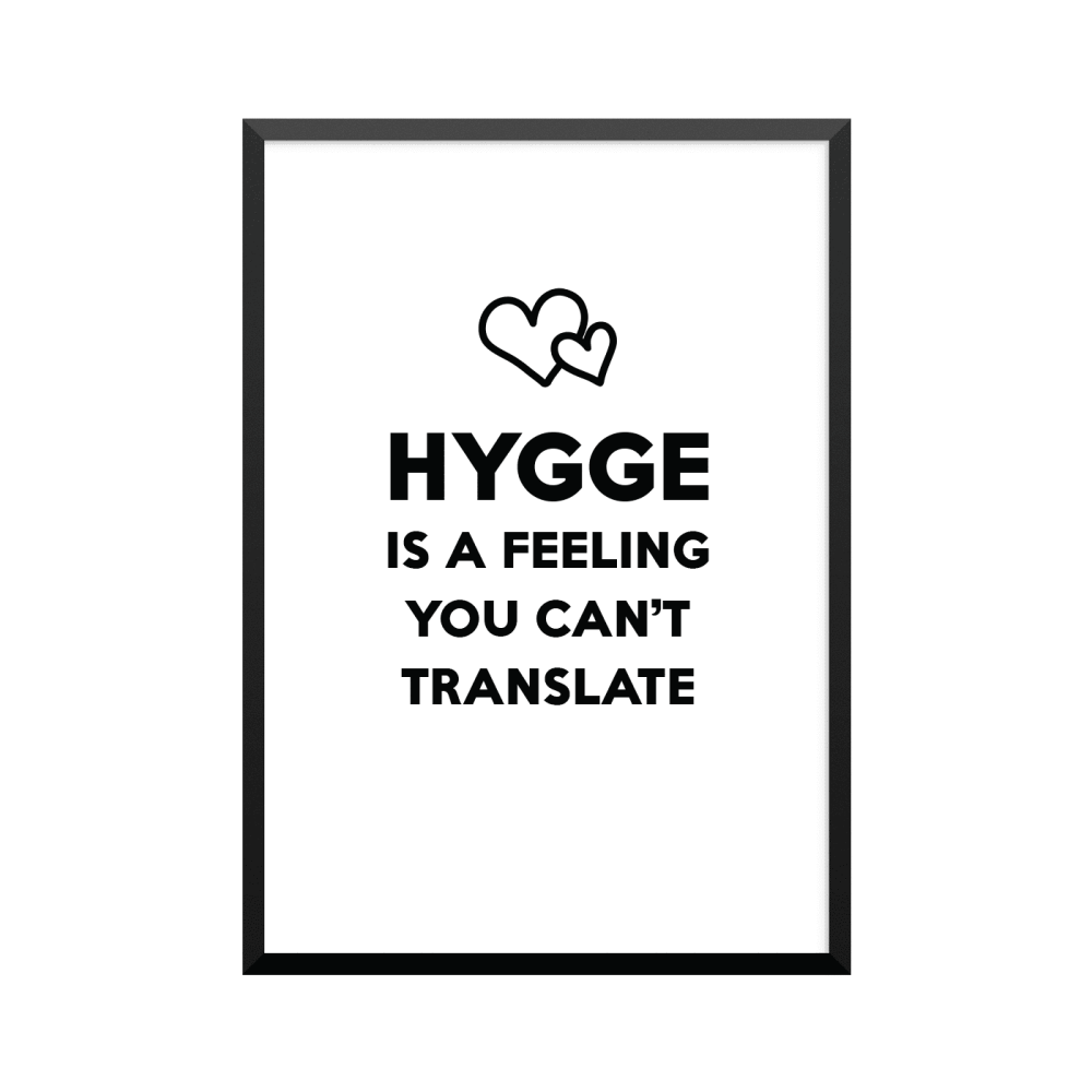 Plakat: 'HYGGE IS A FEELING YOU CAN'T TRANSLATE'