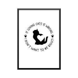 Plakat: 'IF LOVING CATS IS...