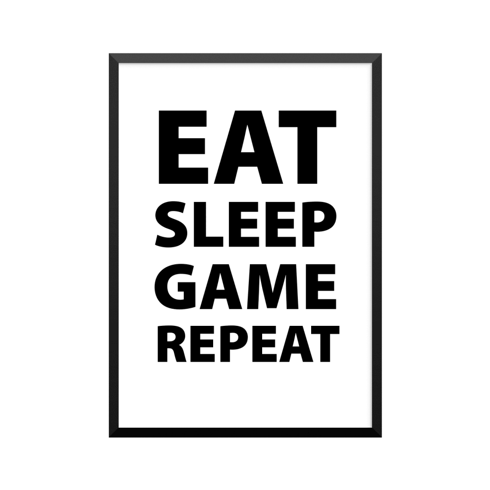 Plakat: 'EAT SLEEP GAME REPEAT'