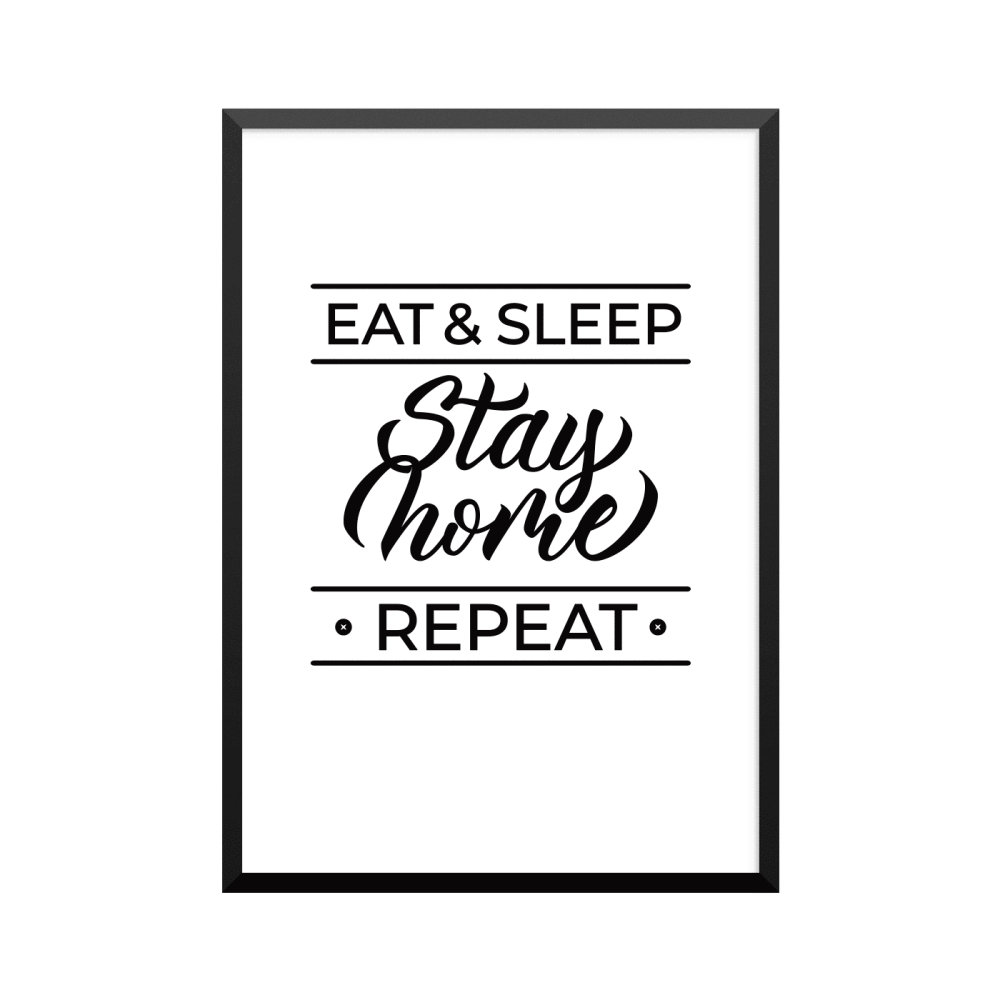 Plakat: 'EAT SLEEP Stay home REPEAT'