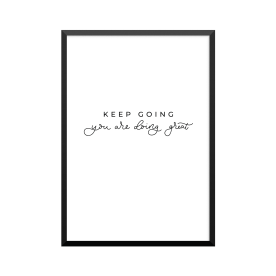 Plakat: 'KEEP GOING you are...