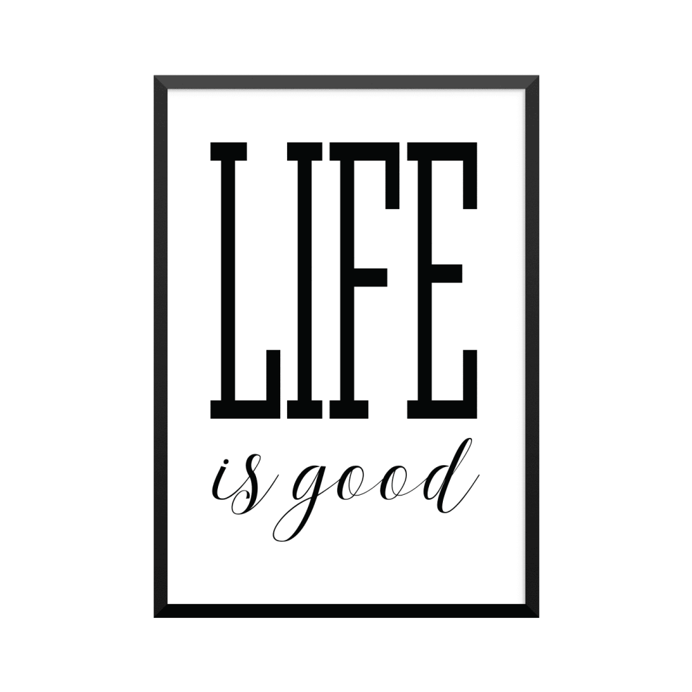 Plakat: 'LIFE is good'
