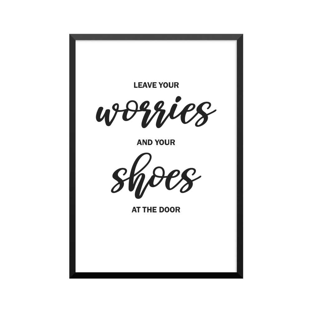 Plakat: 'LEAVE YOUR worries AND YOUR shoes AT THE DOOR'