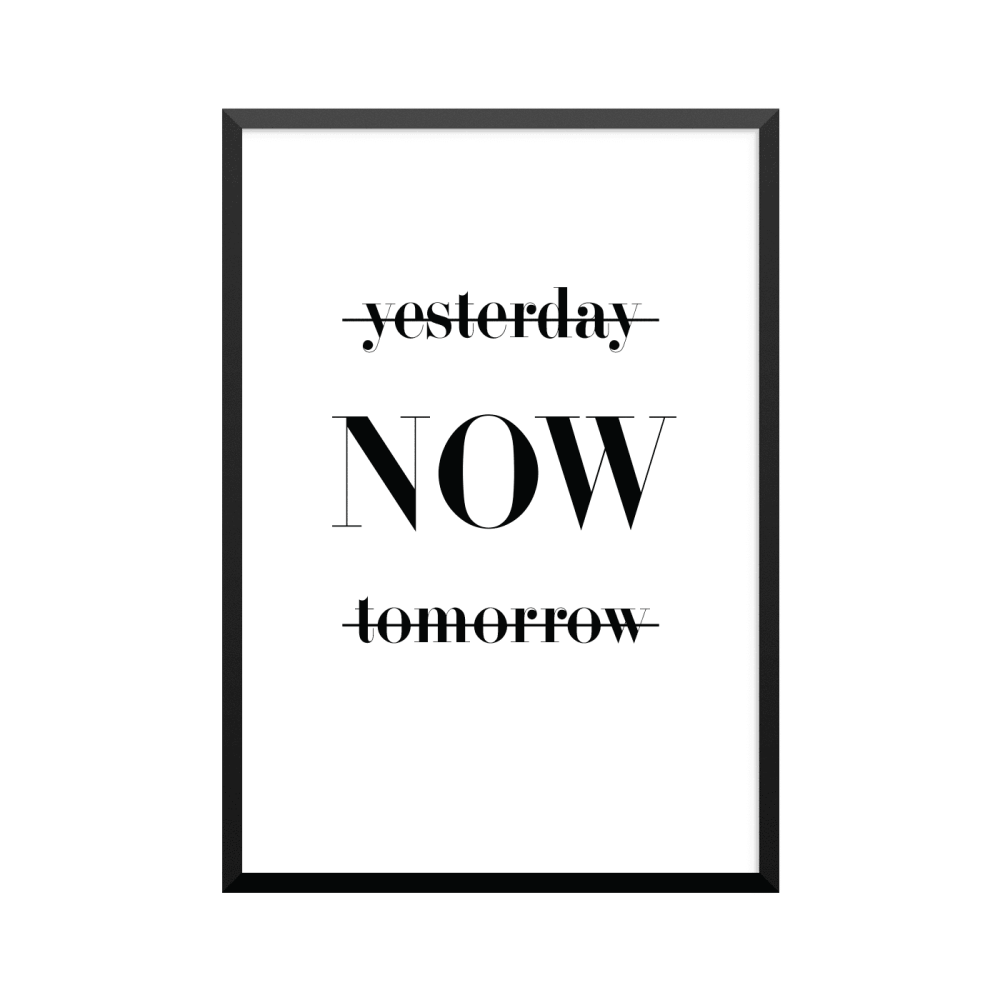 Plakat: 'yesterday NOW tomorrow'