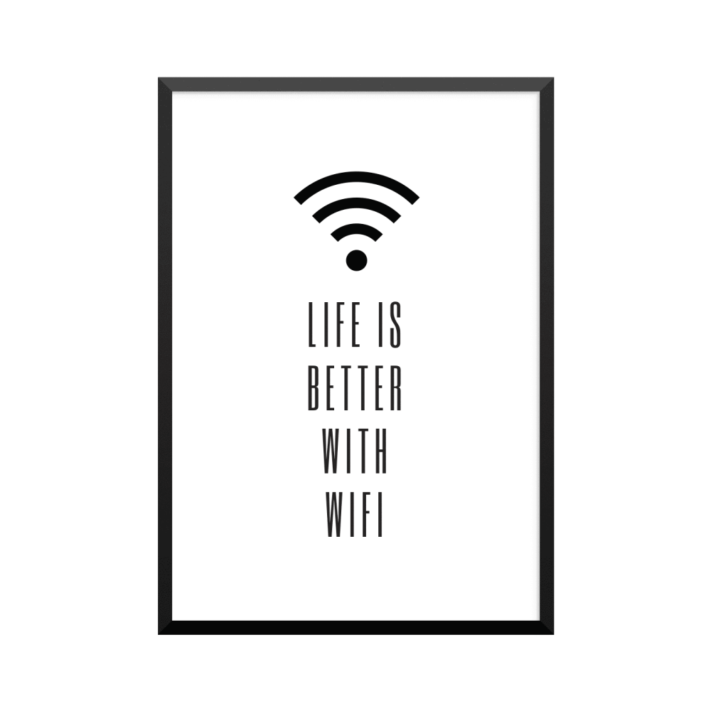Plakat: 'LIFE IS BETTER WITH WIFI'