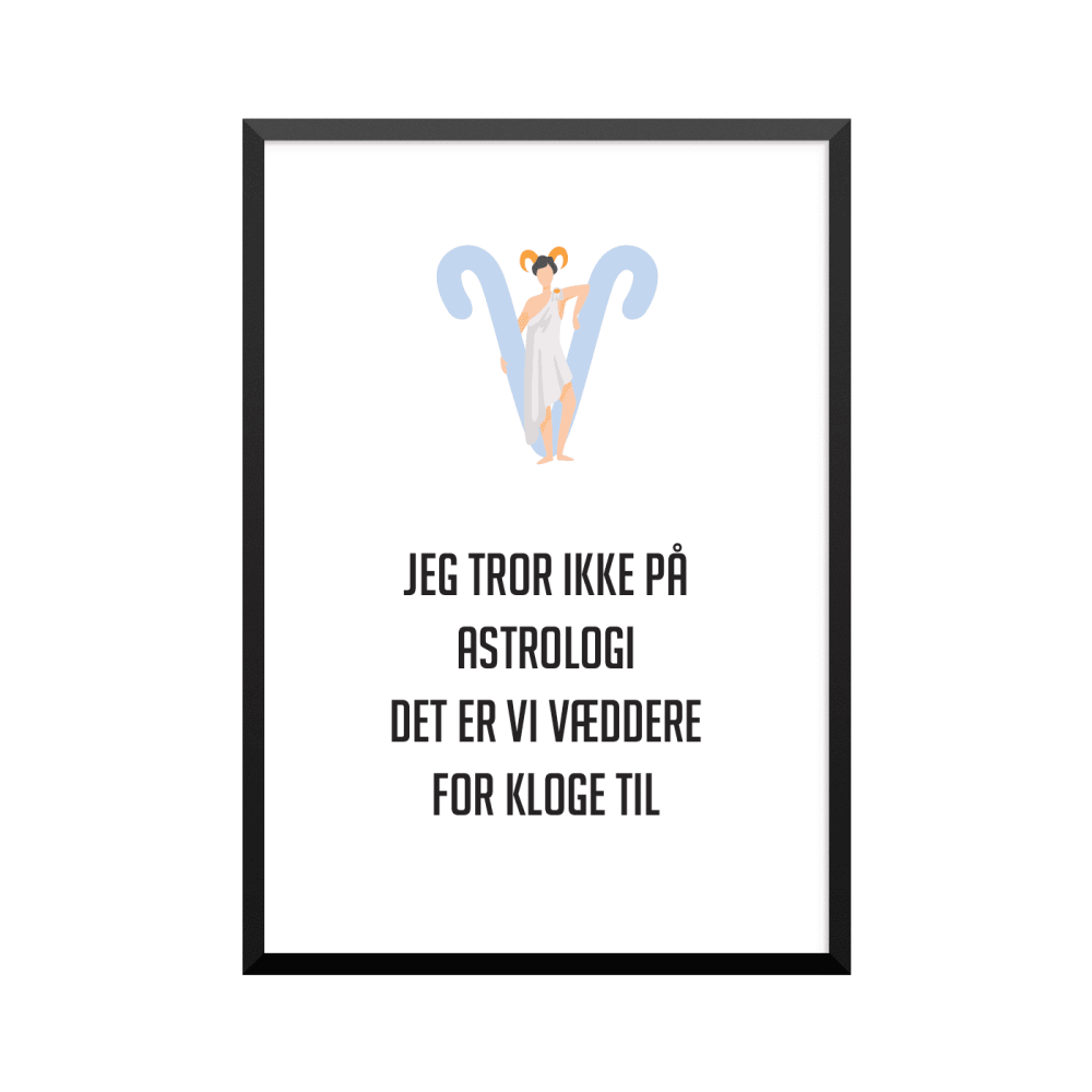 Plakat: 'JEG TROR IKKE PÅ ASTROLOGI, VÆDDERE' - stjernetegn 01
