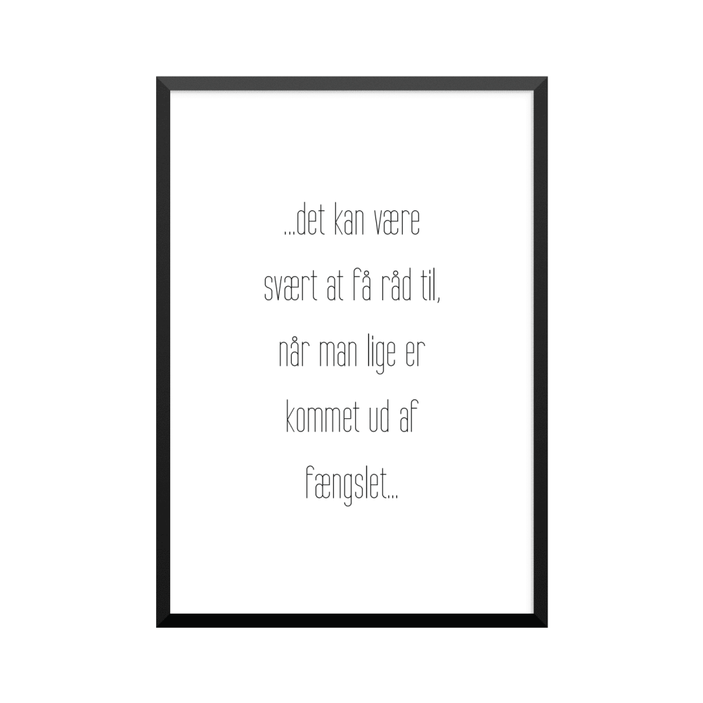 Plakat: '...det kan være svært at få råd til, når man lige er kommet ud af fængslet...'