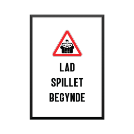 Plakat: 'Lad spillet...