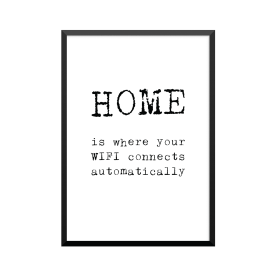 Plakat: 'HOME is where your WIFI connects automatically'