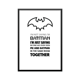 Plakat: 'I'M NOT SAYING I'M...