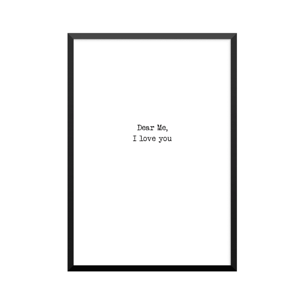 Plakat: 'Dear Me, I love you'