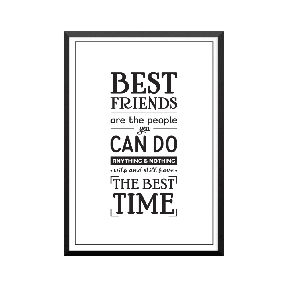 Plakat: 'BEST FRIENDS are the people you CAN DO ANYTHING & NOTHING with and still have THE BEST TIME', hvid