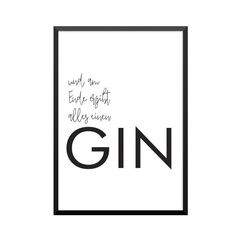 Plakat: 'und am Ende ergibt alles einen Gin'