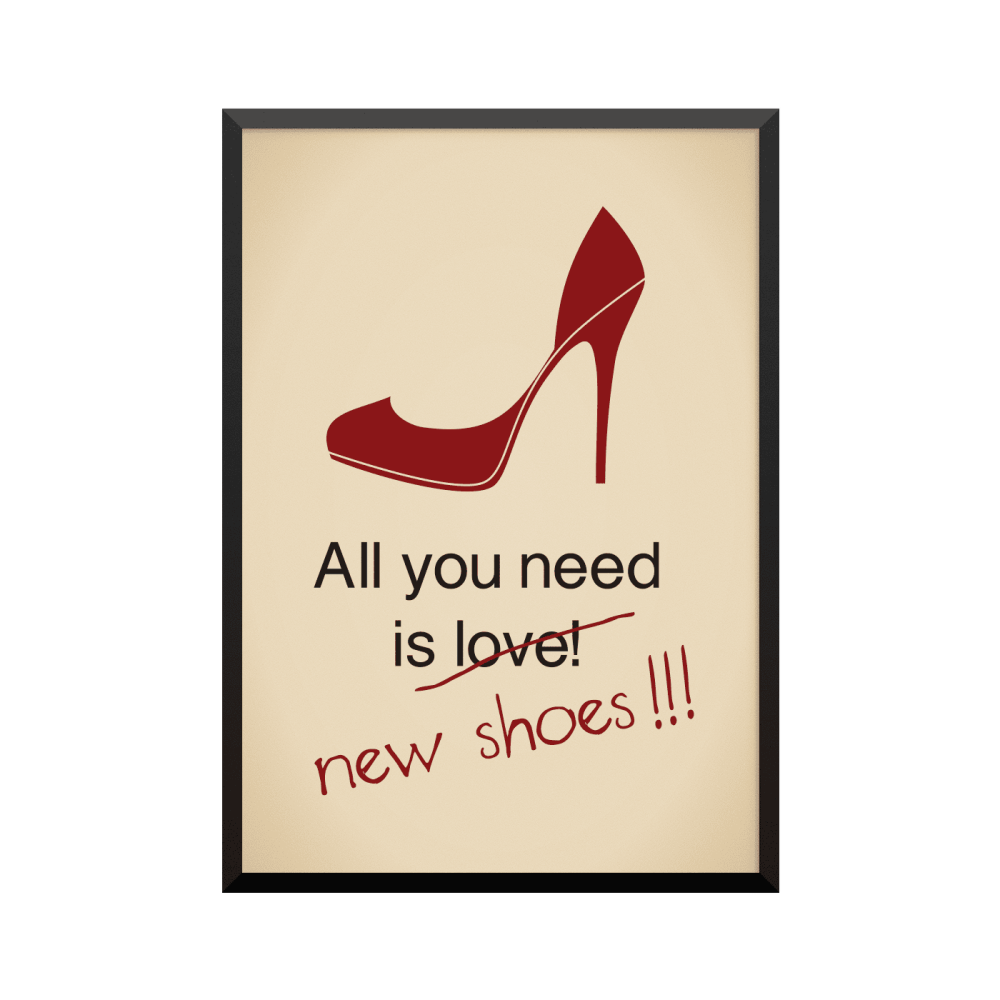 Plakat: 'All you need is love' (new shoes)