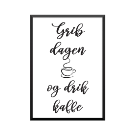 Plakat: Citat 'Grib dagen...