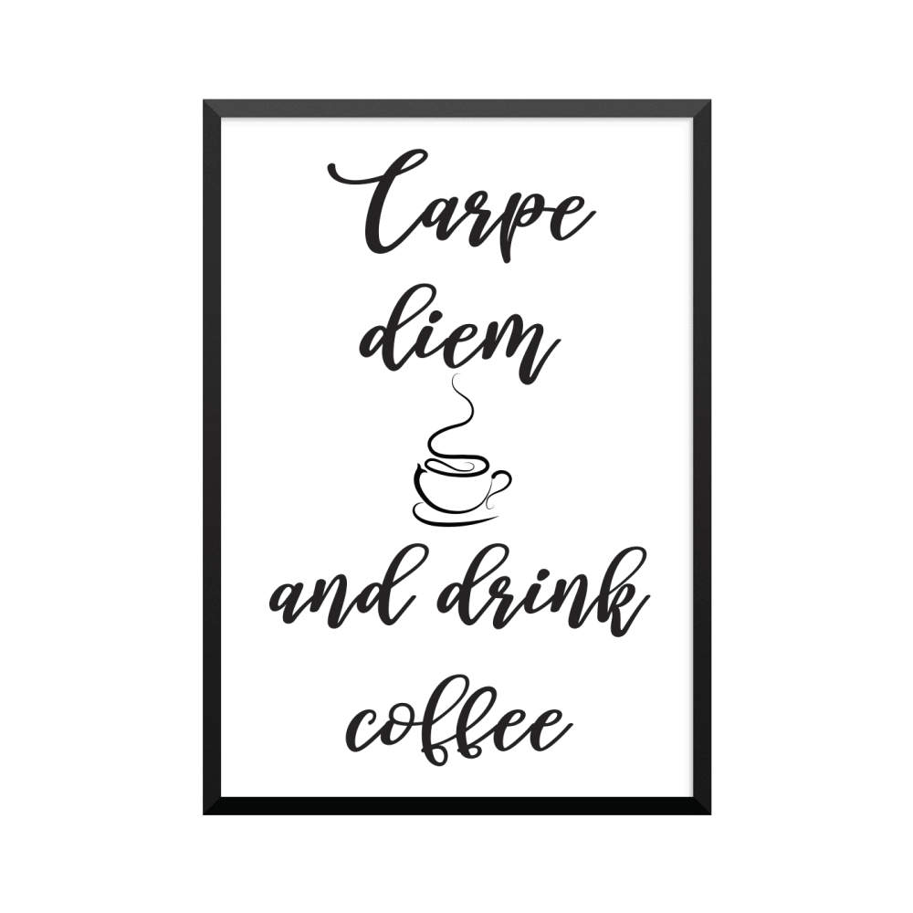 Plakat: Citat 'Carpe diem and drink coffee'
