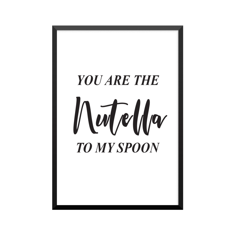 Plakat: Citat 'You are the Nutella to my spoon'