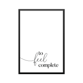 Plakat: 'To Feel Complete'