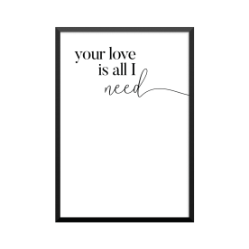 Plakat: 'Your Love Is All I...