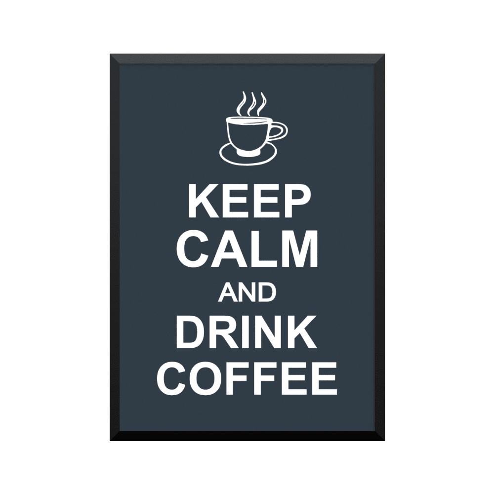 Plakat: 'Keep Calm And Drink Coffee'