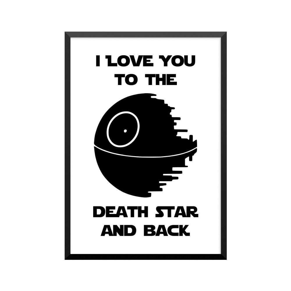 Plakat: 'I LOVE YOU TO THE DEATH STAR AND BACK'