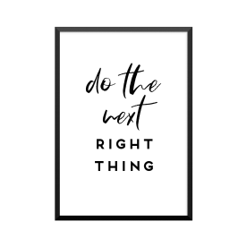 Plakat: 'do the next RIGHT...
