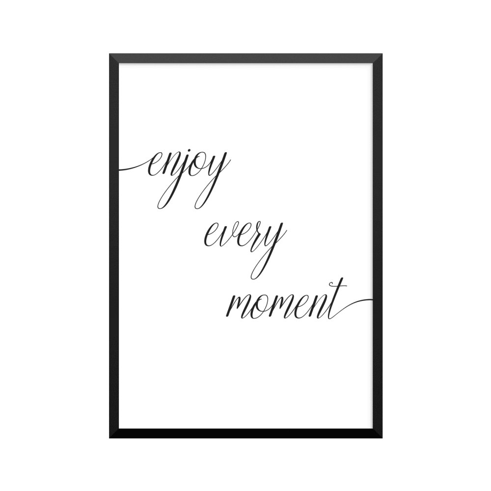 Plakat: 'enjoy every moment', håndskrift