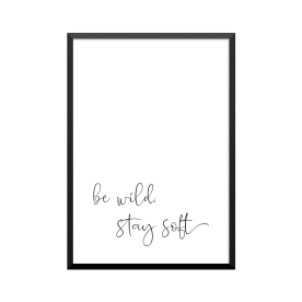 Plakat: 'be wild, stay...