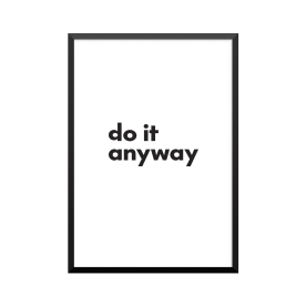 Plakat: 'do it anyway'