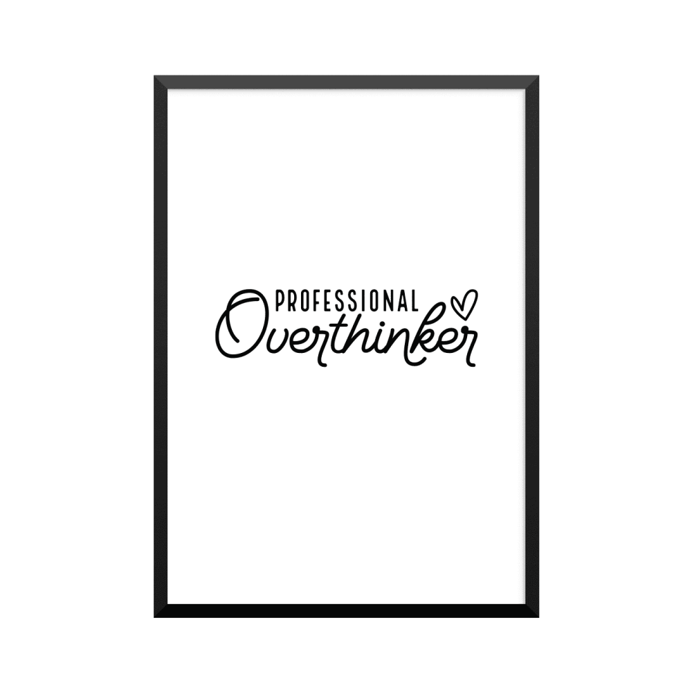 Plakat: 'PROFESSIONAL Overthinker', engelsk