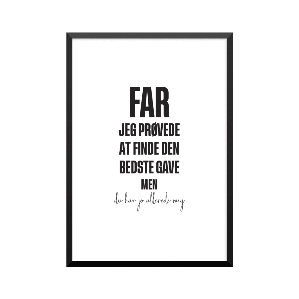Plakat: 'FAR JEG PRØVEDE AT FINDE DEN BEDSTE GAVE MEN du har jo allerede mig', dansk