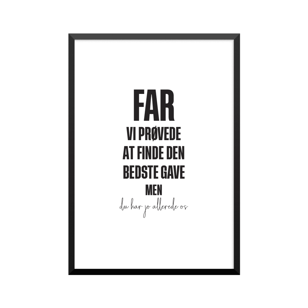 Plakat: 'FAR VI PRØVEDE AT FINDE DEN BEDSTE GAVE MEN du har jo allerede os', dansk