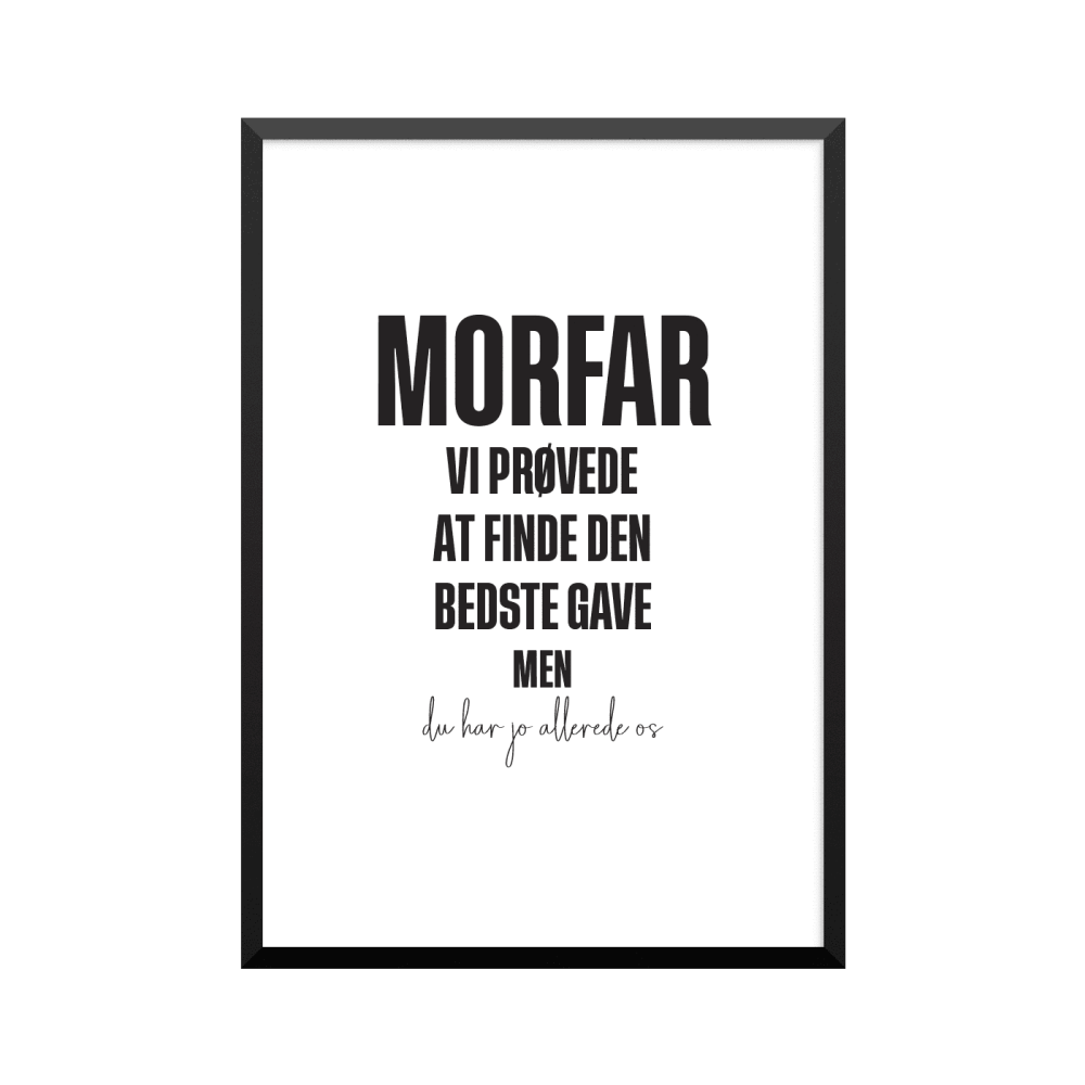 Plakat: 'MORFAR VI PRØVEDE AT FINDE DEN BEDSTE GAVE MEN du har jo allerede os', dansk