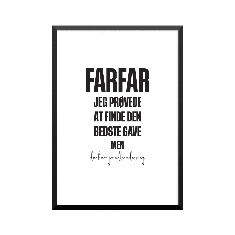 Plakat: 'FARFAR JEG PRØVEDE AT FINDE DEN BEDSTE GAVE MEN du har jo allerede mig', dansk