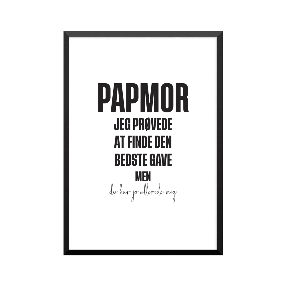 Plakat: 'PAPMOR JEG PRØVEDE AT FINDE DEN BEDSTE GAVE MEN du har jo allerede mig', dansk