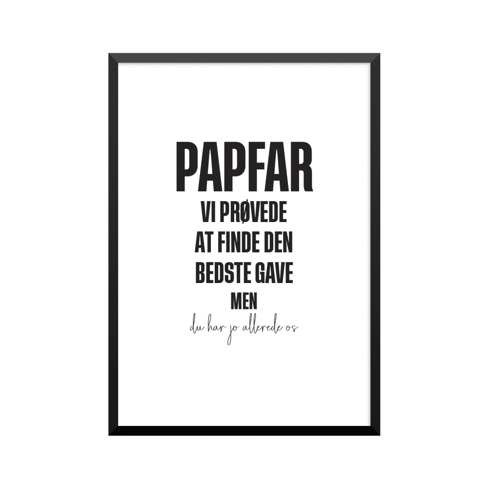 Plakat: 'PAPFAR VI PRØVEDE AT FINDE DEN BEDSTE GAVE MEN du har jo allerede os', dansk