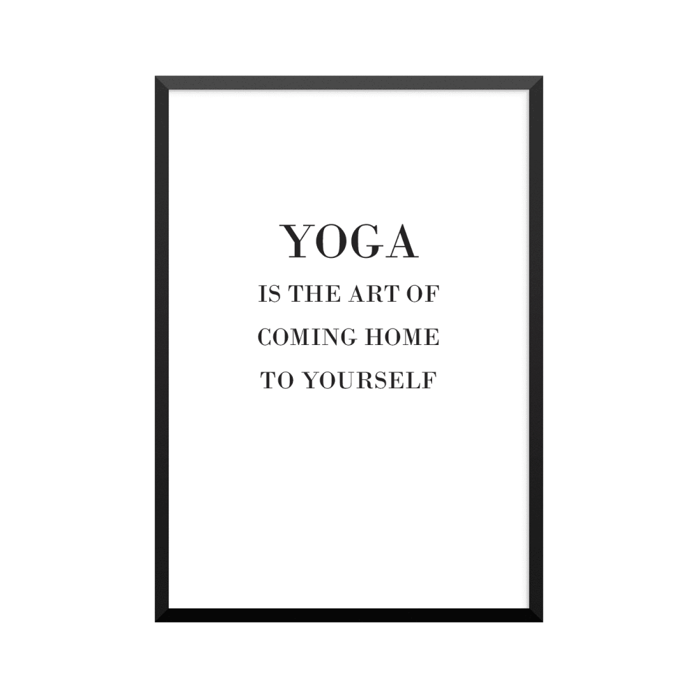 Plakat: 'YOGA IS THE ART OF COMING HOME TO YOURSELF', yoga, meditation