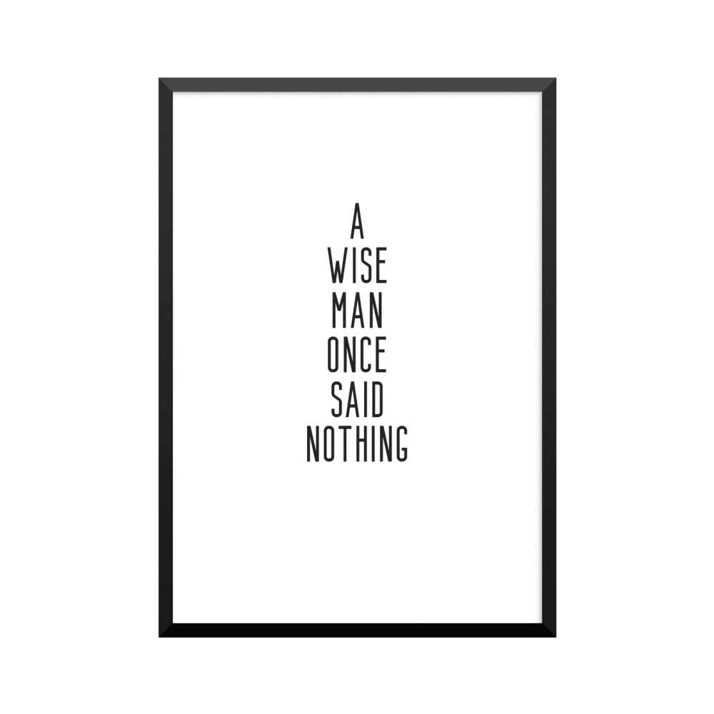Plakat: 'A WISE MAN ONCE SAID NOTHING', meditation